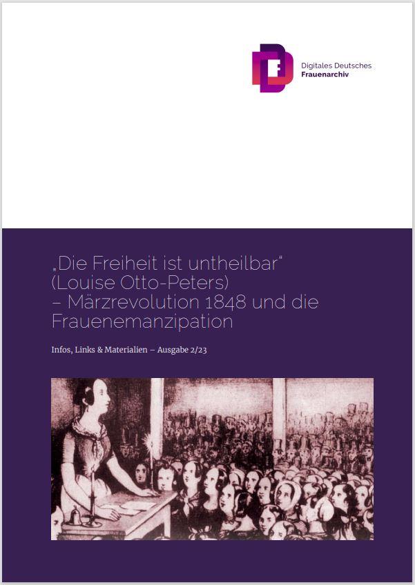 „Die Freiheit ist untheilbar“  (Louise Otto-Peters)  – Märzrevolution 1848 und die  Frauenemanzipation