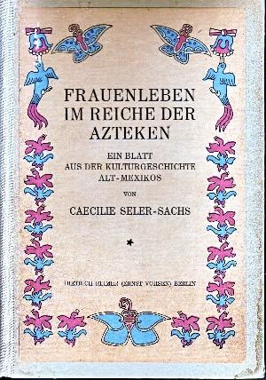 Buchcover ‚Frauenleben im Reiche der Azteken‘ von Caecilie Seler-Sachs